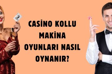 Casino Kollu Makina Oyunları Nasıl Oynanır